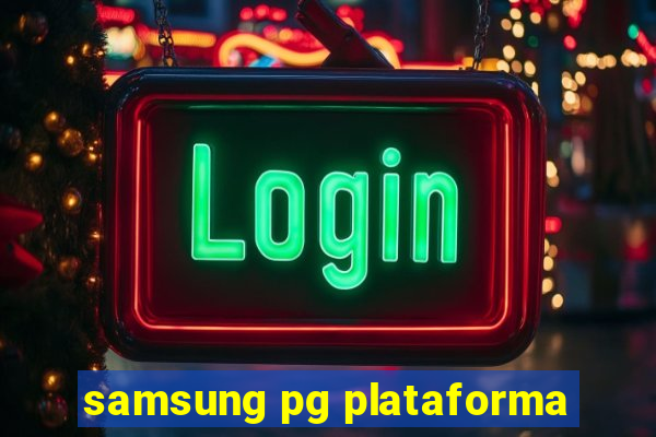 samsung pg plataforma